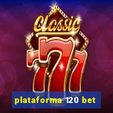 plataforma 120 bet